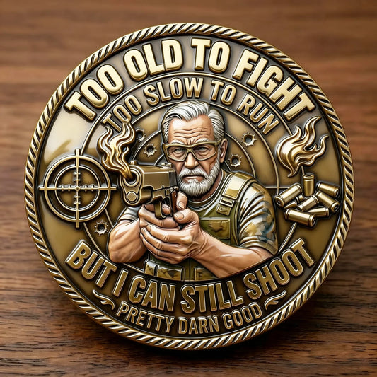 🎁Last Day 50% OFF - Too Old To Fight Still Shoot Challenge Coin