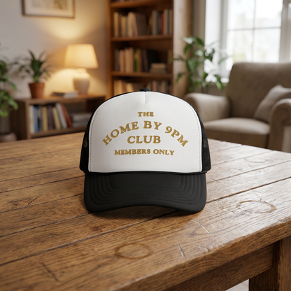 🧢 “THE HOME BY 9PM CLUB” Trucker Hat — Members Only Energy