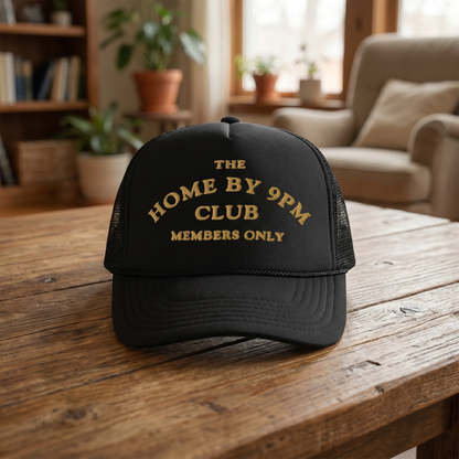 🧢 “THE HOME BY 9PM CLUB” Trucker Hat — Members Only Energy